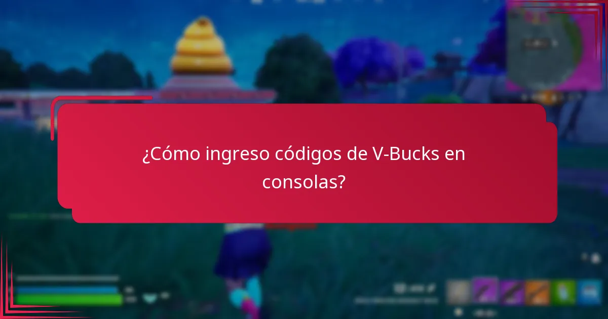 ¿Cómo ingreso códigos de V-Bucks en consolas?
