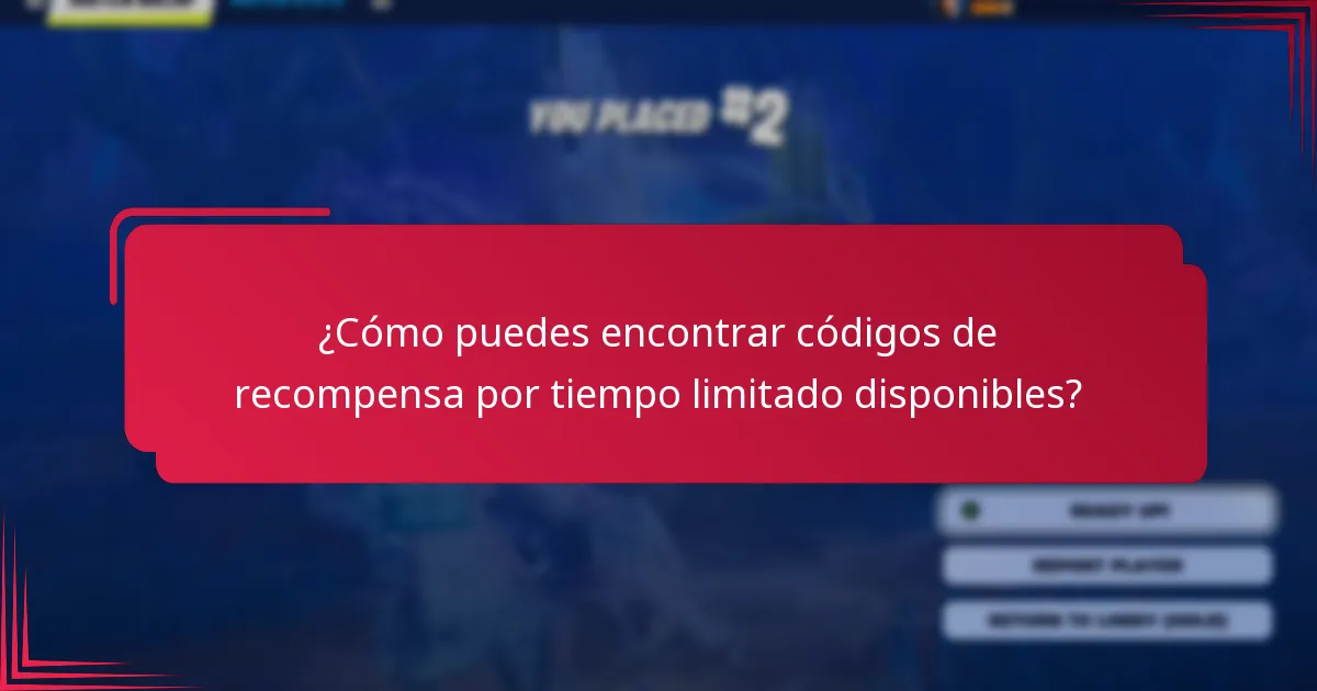 ¿Cómo puedes encontrar códigos de recompensa por tiempo limitado disponibles?