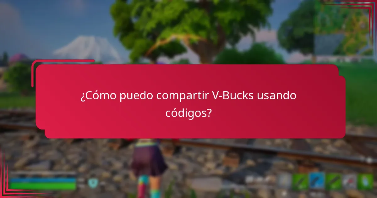 ¿Cómo puedo compartir V-Bucks usando códigos?