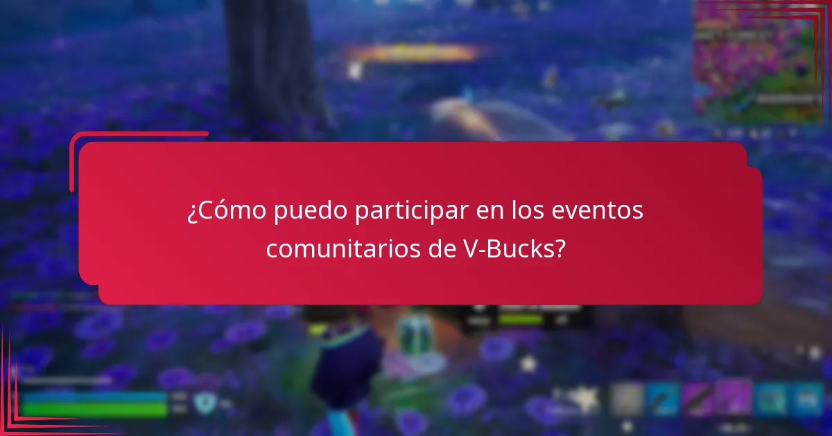 ¿Cómo puedo participar en los eventos comunitarios de V-Bucks?
