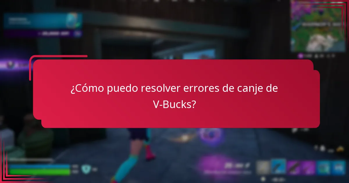 ¿Cómo puedo resolver errores de canje de V-Bucks?