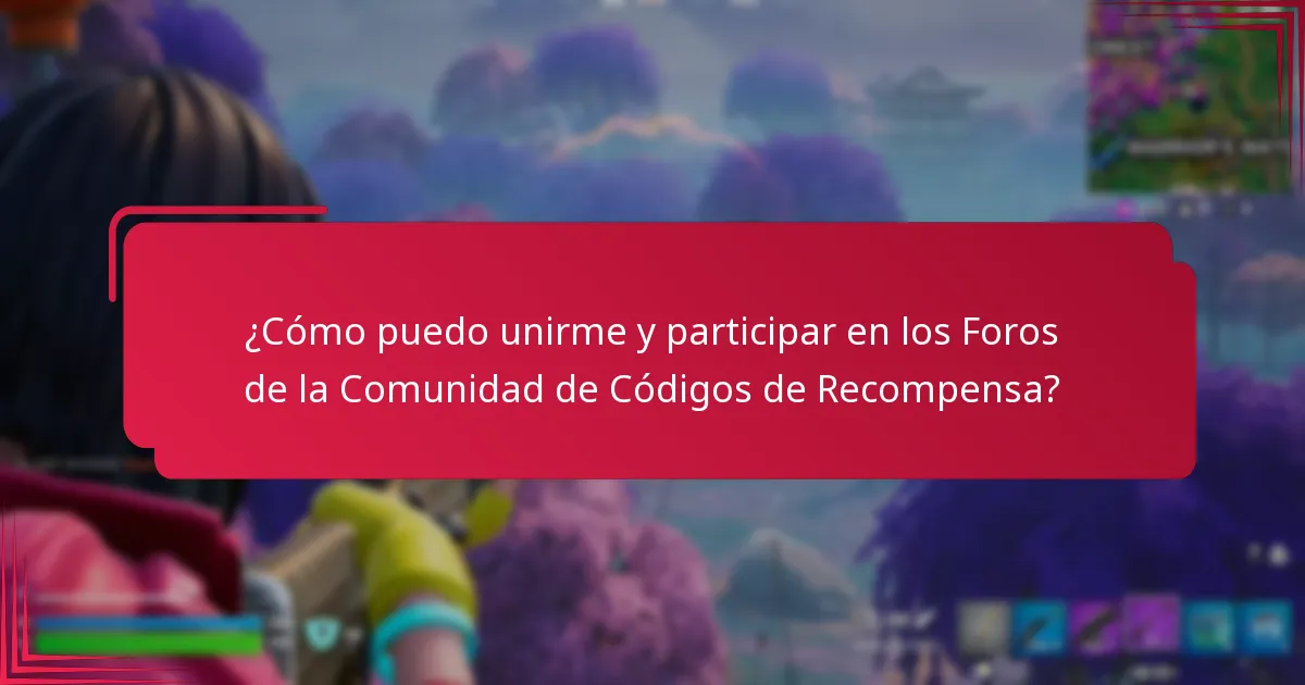 ¿Cómo puedo unirme y participar en los Foros de la Comunidad de Códigos de Recompensa?
