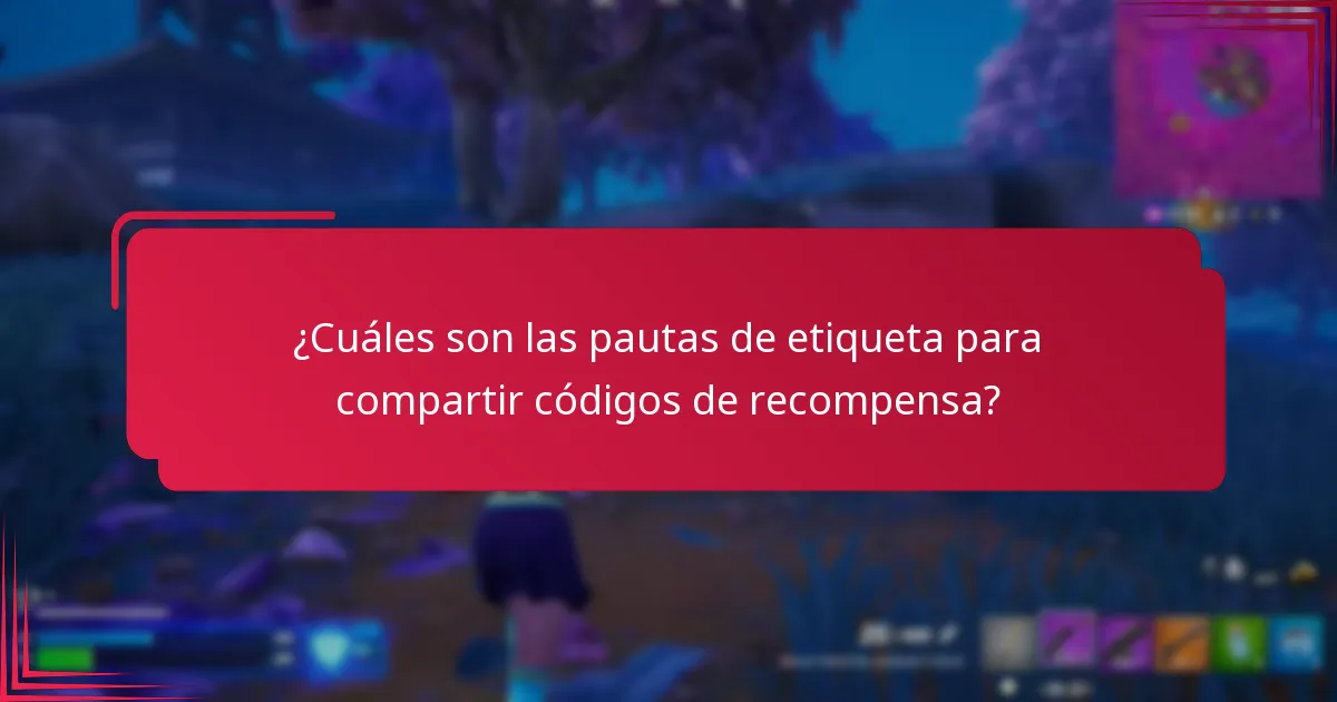 ¿Cuáles son las pautas de etiqueta para compartir códigos de recompensa?