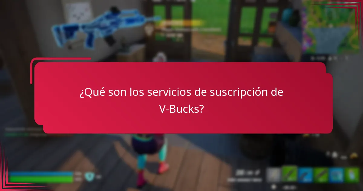 ¿Cuáles son los riesgos asociados con las suscripciones de V-Bucks?